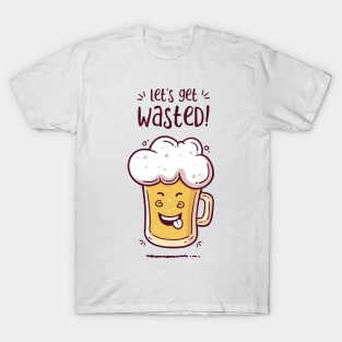 Let's Get Wasted T-Shirt